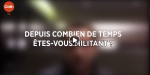 Benjamin miniature video : depuis combien de temps êtes-vous militant ?